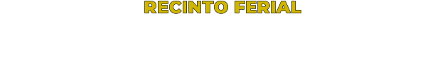 SABADO 28 DE FEBRERO Y DOMINGO 1 DE MARZO                RECINTO FERIAL      SABADO 18:30h DOMINGO 17:30h
