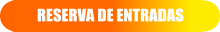 RESERVA DE ENTRADAS