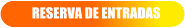 RESERVA DE ENTRADAS